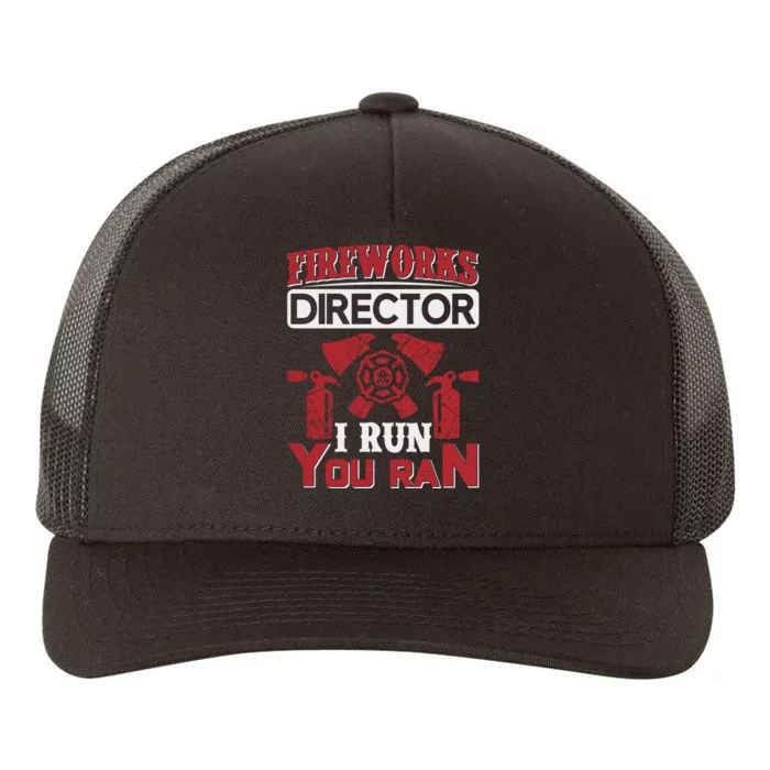 Fireworks Director I Run You Run Yupoong Adult 5-Panel Trucker Hat