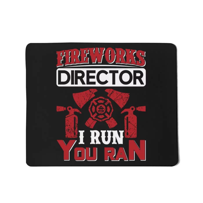 Fireworks Director I Run You Run Mousepad