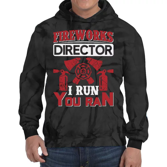 Fireworks Director I Run You Run Tie Dye Hoodie