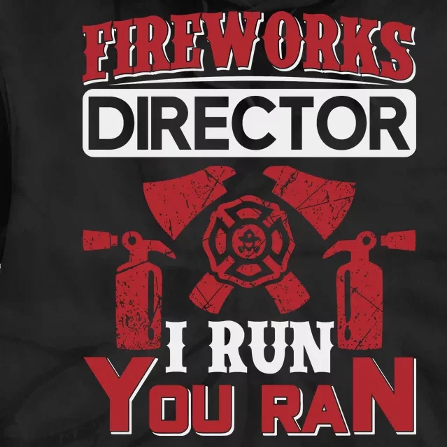 Fireworks Director I Run You Run Tie Dye Hoodie