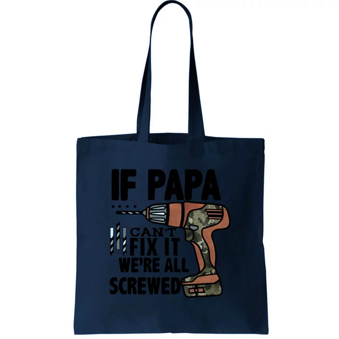 Father's Day If Papa Can't Fix It We're All Screwed Gift Tote Bag