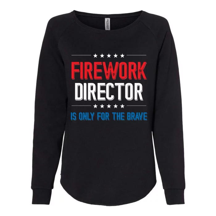 Firework Director Is Only Firework Director Gift Womens California Wash Sweatshirt