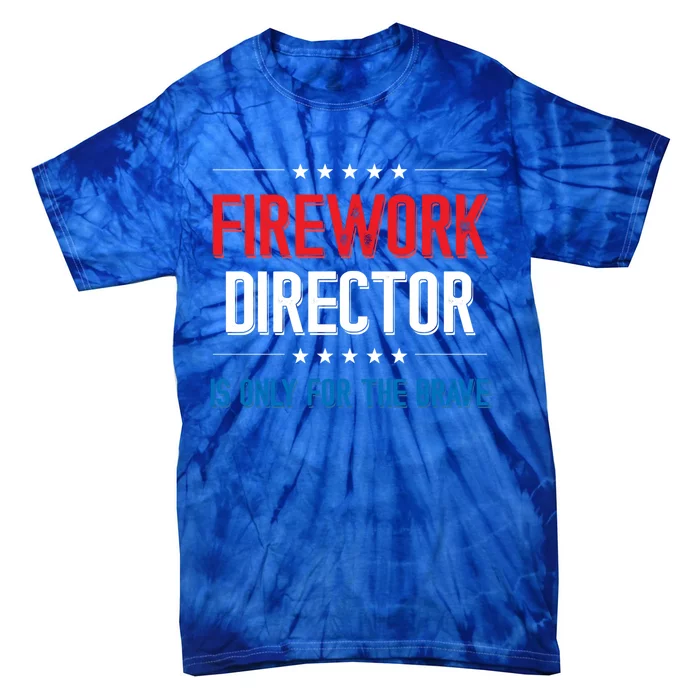 Firework Director Is Only Firework Director Gift Tie-Dye T-Shirt