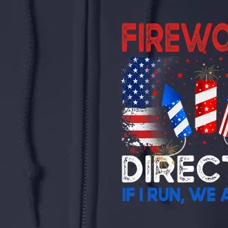 Fireworks Director If I Run We All Run US 4th Of July Full Zip Hoodie