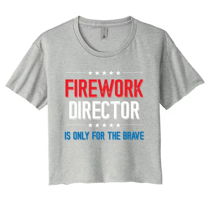 Firework Director Is Only Firework Director Gift Women's Crop Top Tee