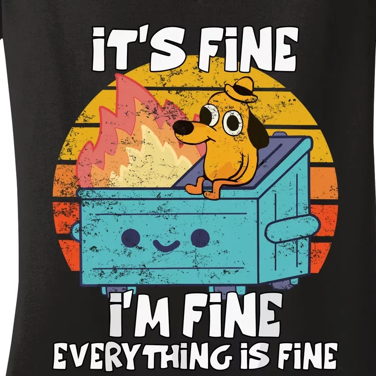 Funny Dumpster Its Fine IM Fine Everything Is Fine Dog Meme Women's V-Neck T-Shirt