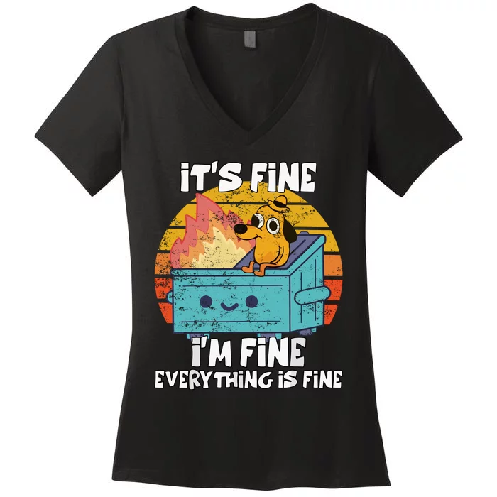 Funny Dumpster Its Fine IM Fine Everything Is Fine Dog Meme Women's V-Neck T-Shirt