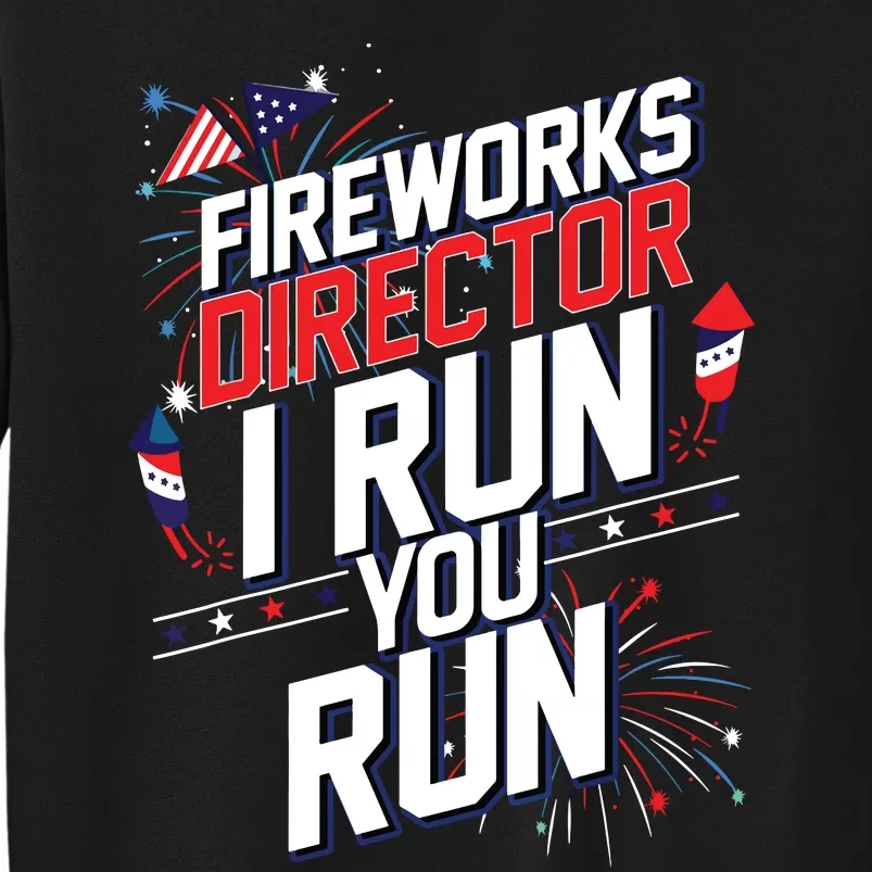 Fireworks Director I Run You Run 4th Of July Independence Sweatshirt