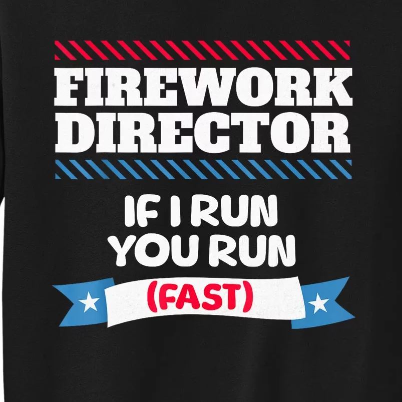 Fireworks Director If I Run You Run July 4th Independence Sweatshirt