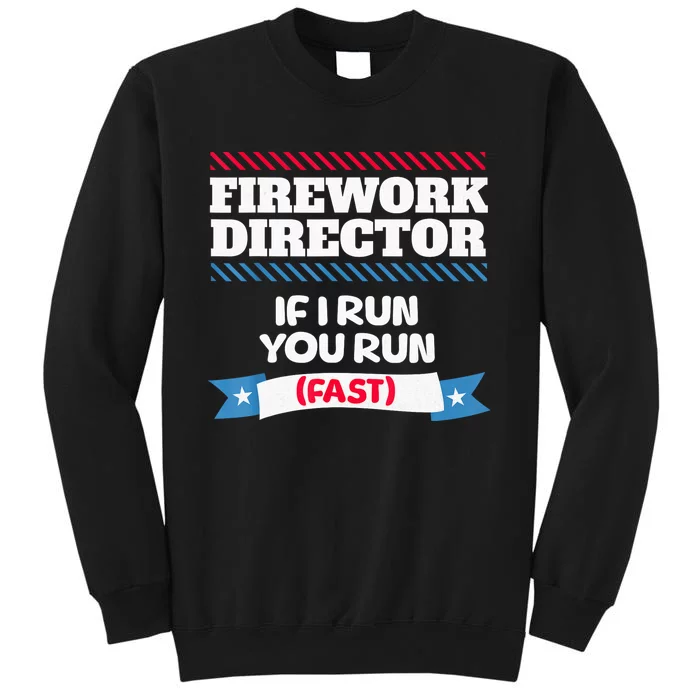 Fireworks Director If I Run You Run July 4th Independence Sweatshirt