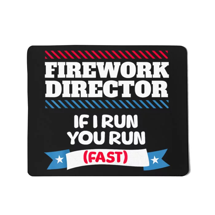 Fireworks Director If I Run You Run July 4th Independence Mousepad