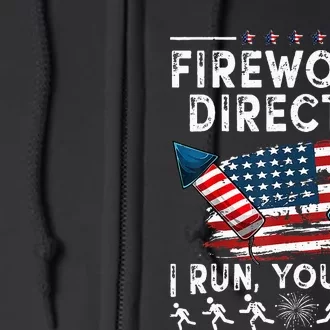 Fireworks Director If I Run Funny 4th Of July Fourth Full Zip Hoodie