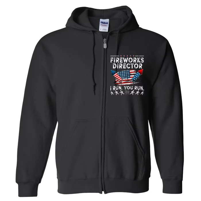 Fireworks Director If I Run Funny 4th Of July Fourth Full Zip Hoodie