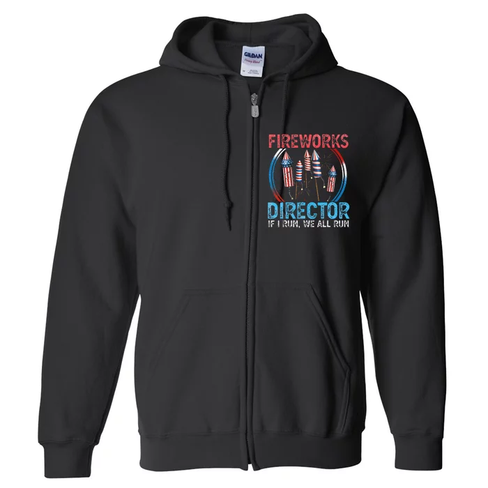 Fireworks Director I run you run Funny 4th of July Full Zip Hoodie