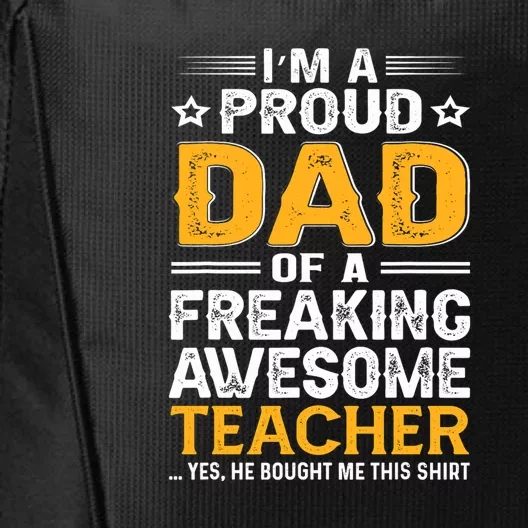 Father's Day I'm Proud Dad Of A Freaking Awesome Teacher Gift City Backpack