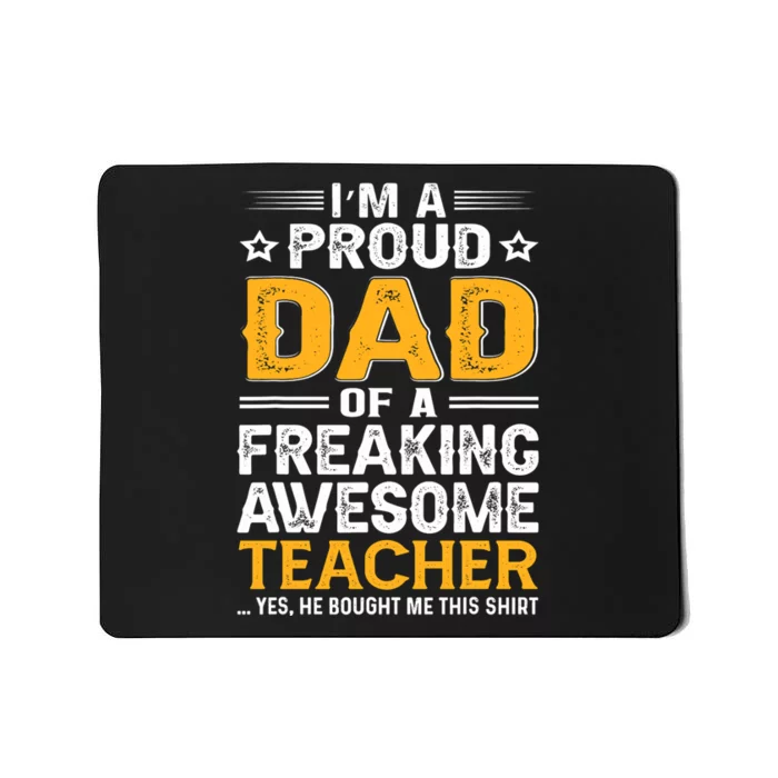 Father's Day I'm Proud Dad Of A Freaking Awesome Teacher Gift Mousepad