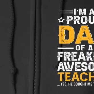 Father's Day I'm Proud Dad Of A Freaking Awesome Teacher Gift Full Zip Hoodie