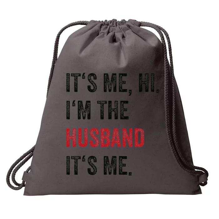 Fathers Day Its Me Hi IM The Husband Its Me Funny Husband Gift Drawstring Bag