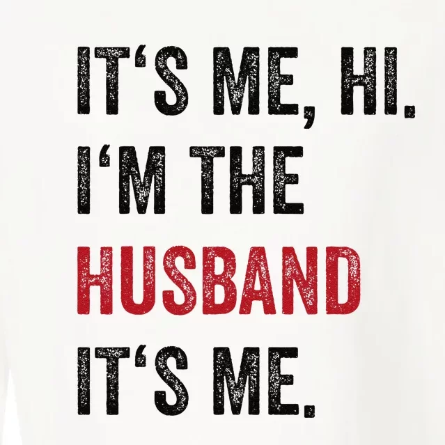 Fathers Day Its Me Hi IM The Husband Its Me Funny Husband Gift Cropped Pullover Crew