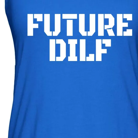 Future Dilf I Love Dilfs Humor Funny Dilf FatherS Day Ladies Essential Flowy Tank