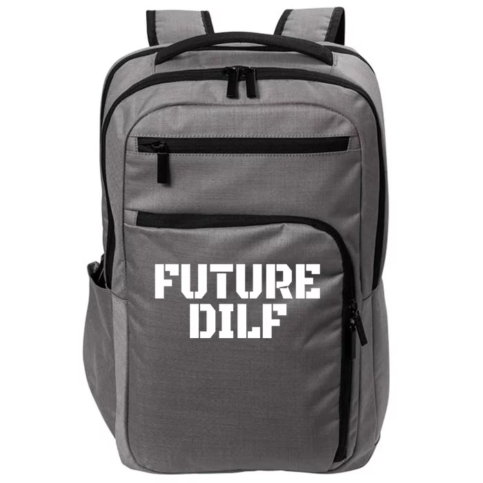 Future Dilf I Love Dilfs Humor Funny Dilf FatherS Day Impact Tech Backpack