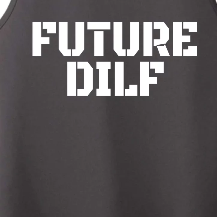 Future Dilf I Love Dilfs Humor Funny Dilf FatherS Day Performance Tank