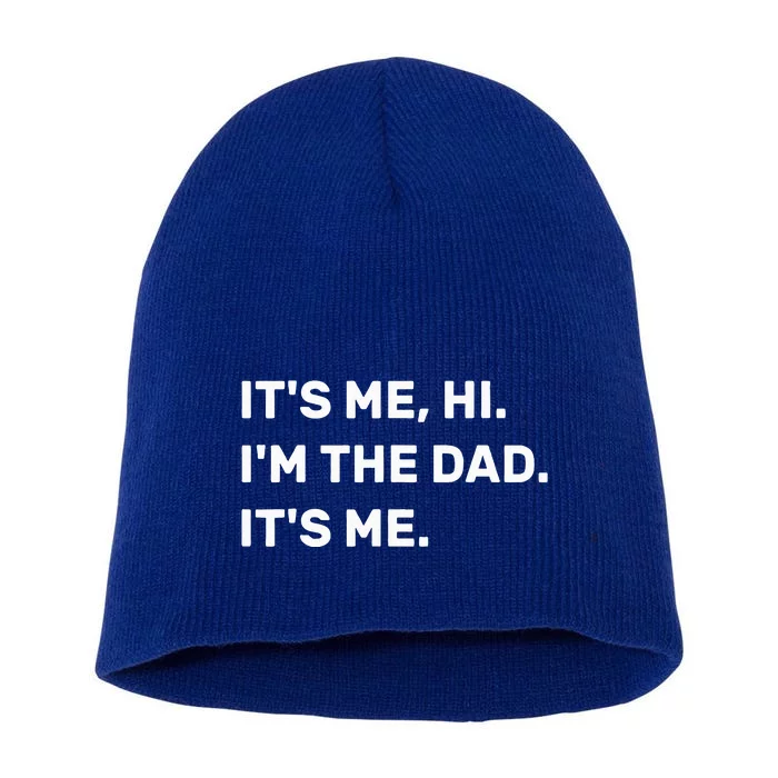 Fathers Day Its Me Hi IM The Dad Its Me Short Acrylic Beanie