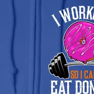 Funny Doughnut I Workout So I Can Eat Donuts Fitness Gym Gift Full Zip Hoodie