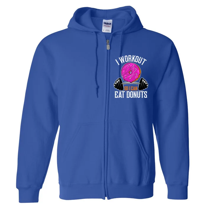 Funny Doughnut I Workout So I Can Eat Donuts Fitness Gym Gift Full Zip Hoodie