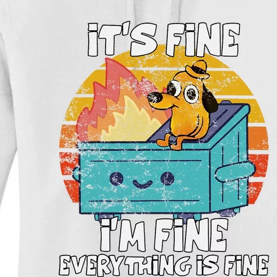 Funny Dumpster Its Fine IM Fine Everything Is Fine Dog Meme Women's Pullover Hoodie