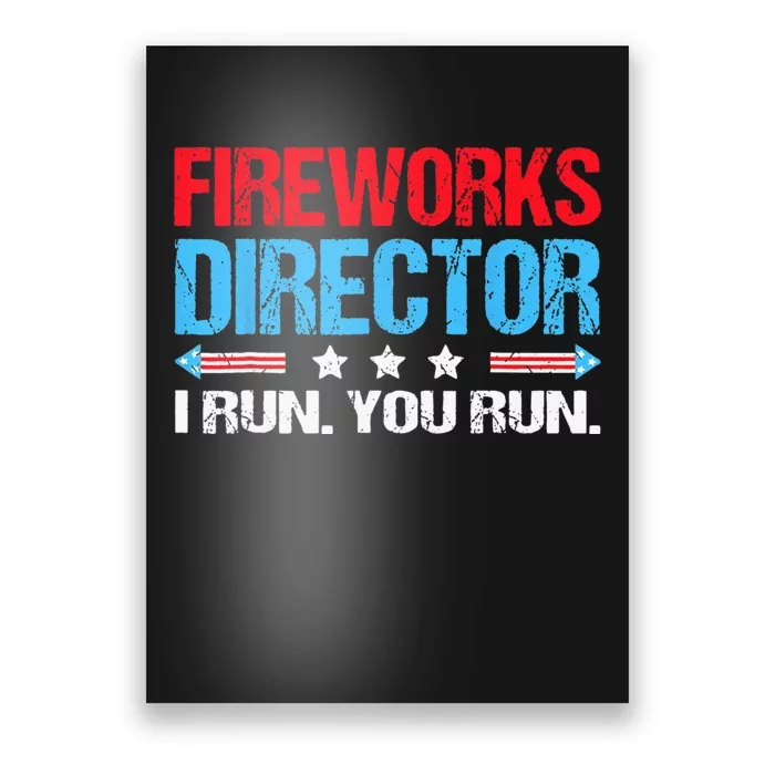 Fireworks Director I Run You Run Flag Funny 4th Of July Poster