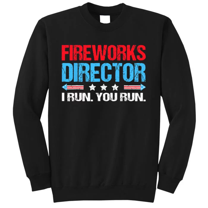 Fireworks Director I Run You Run Flag Funny 4th Of July Tall Sweatshirt