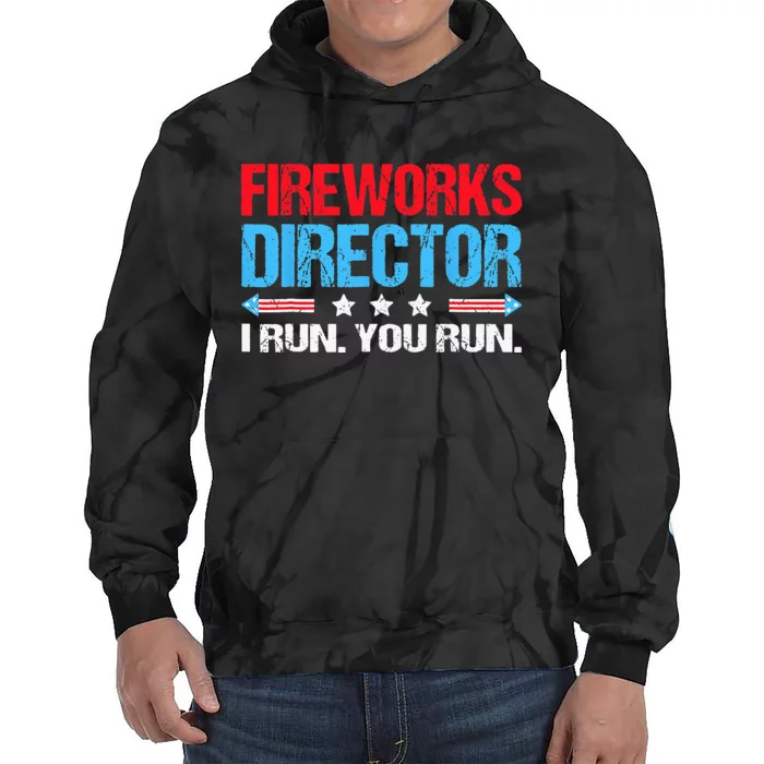 Fireworks Director I Run You Run Flag Funny 4th Of July Tie Dye Hoodie