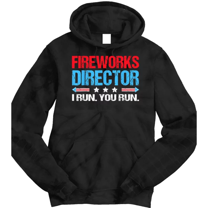 Fireworks Director I Run You Run Flag Funny 4th Of July Tie Dye Hoodie