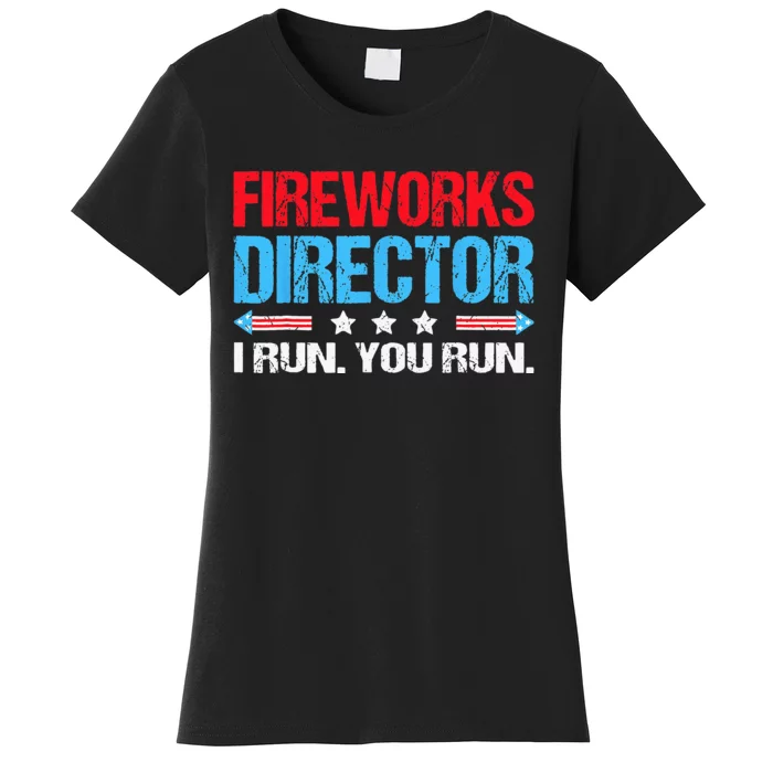 Fireworks Director I Run You Run Flag Funny 4th Of July Women's T-Shirt