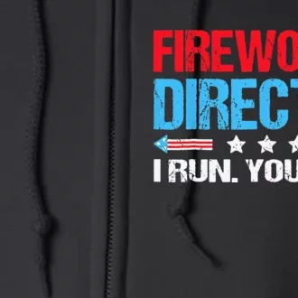 Fireworks Director I Run You Run Flag Funny 4th Of July Full Zip Hoodie