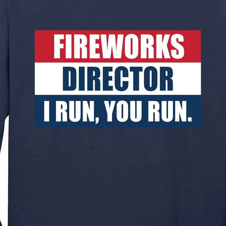 Fireworks Director I Run You Run Tall Long Sleeve T-Shirt