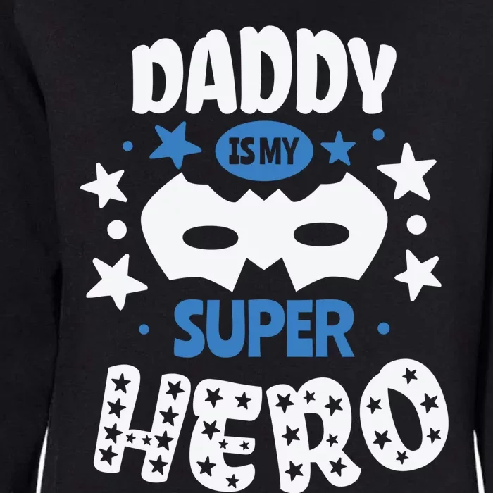 Father Daddy Is My Super Hero Daddy Is My Super Hero Cool Gift Womens California Wash Sweatshirt