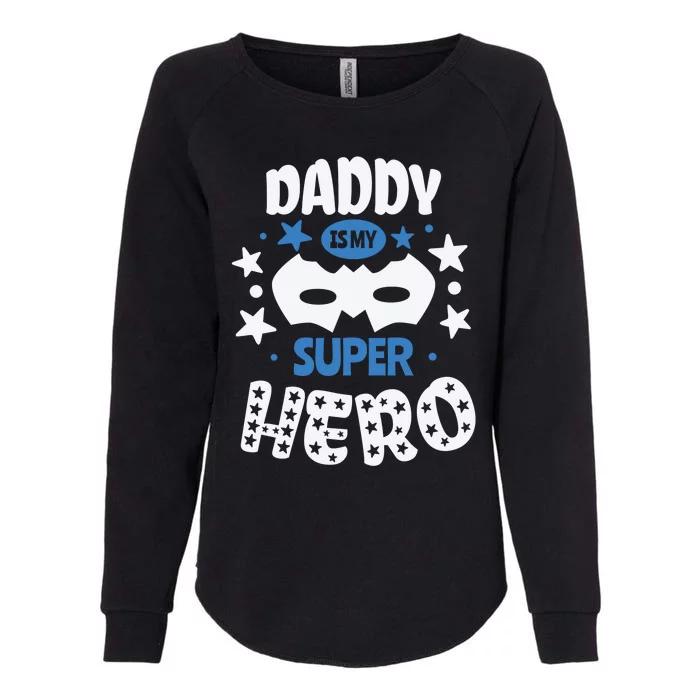 Father Daddy Is My Super Hero Daddy Is My Super Hero Cool Gift Womens California Wash Sweatshirt