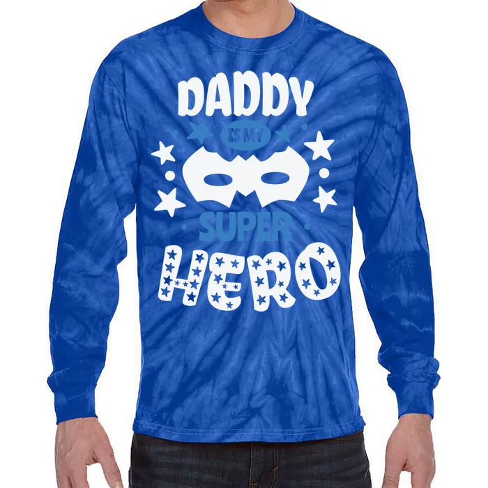 Father Daddy Is My Super Hero Daddy Is My Super Hero Cool Gift Tie-Dye Long Sleeve Shirt