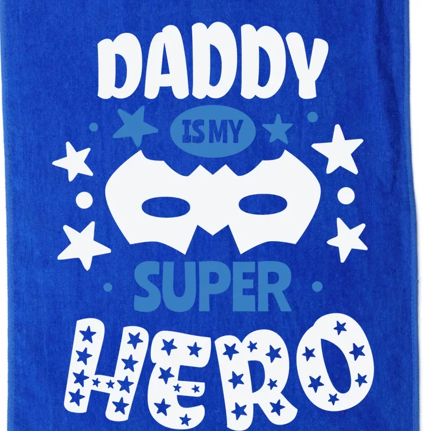 Father Daddy Is My Super Hero Daddy Is My Super Hero Cool Gift Platinum Collection Golf Towel