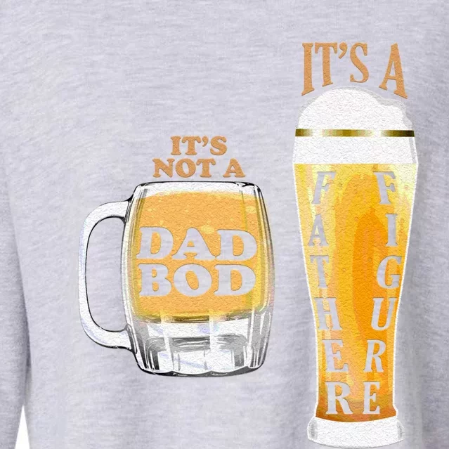 Fathers Day Its Not A Dad Bod Its A Father Figure Beer Mug Gift Cropped Pullover Crew