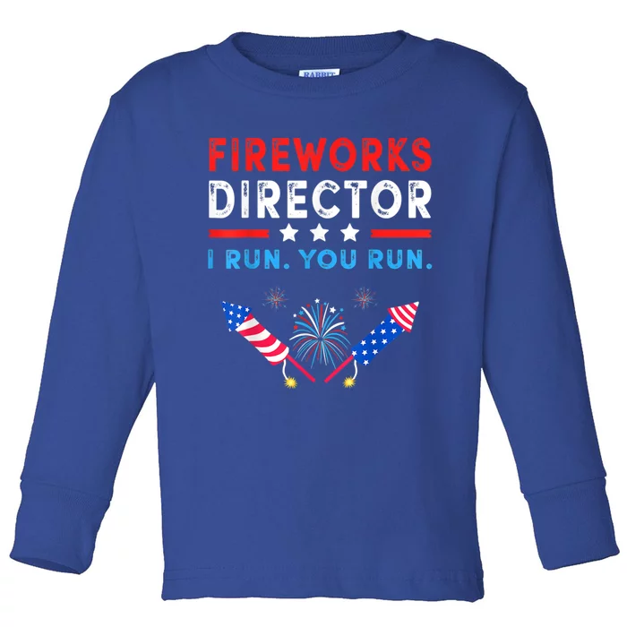 Fireworks Director I Run You Run Funny 4th Of July Outfit Gift Toddler Long Sleeve Shirt