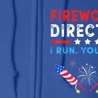 Fireworks Director I Run You Run Funny 4th Of July Outfit Gift Full Zip Hoodie