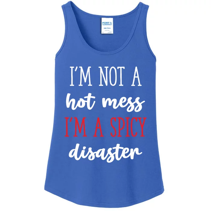 Funny Design Idea I Am Not A Hot Mess I Am A Spicy Disaster Gift Ladies Essential Tank