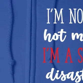 Funny Design Idea I Am Not A Hot Mess I Am A Spicy Disaster Gift Full Zip Hoodie