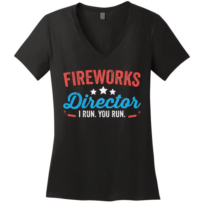 Fireworks Director I Run You Run Funny 4th Of July Women's V-Neck T-Shirt