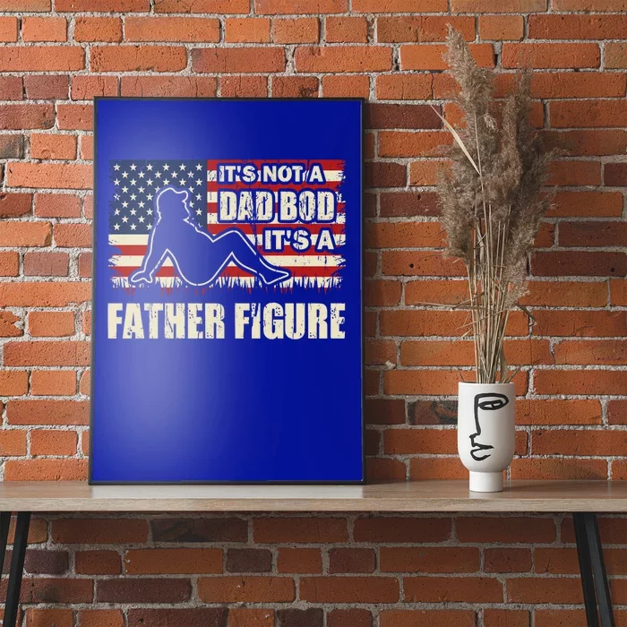 FatherS Day ItS Not A Dad Bod ItS A Father Figure Gift Poster