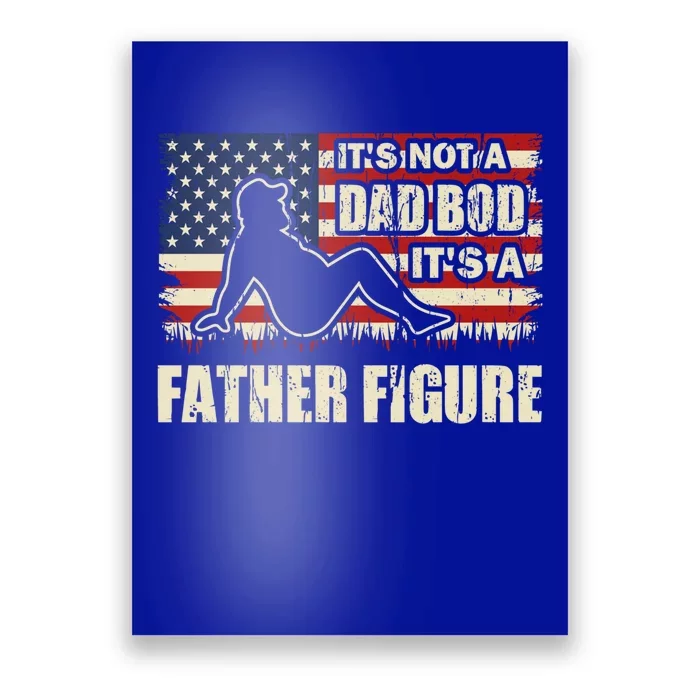 FatherS Day ItS Not A Dad Bod ItS A Father Figure Gift Poster