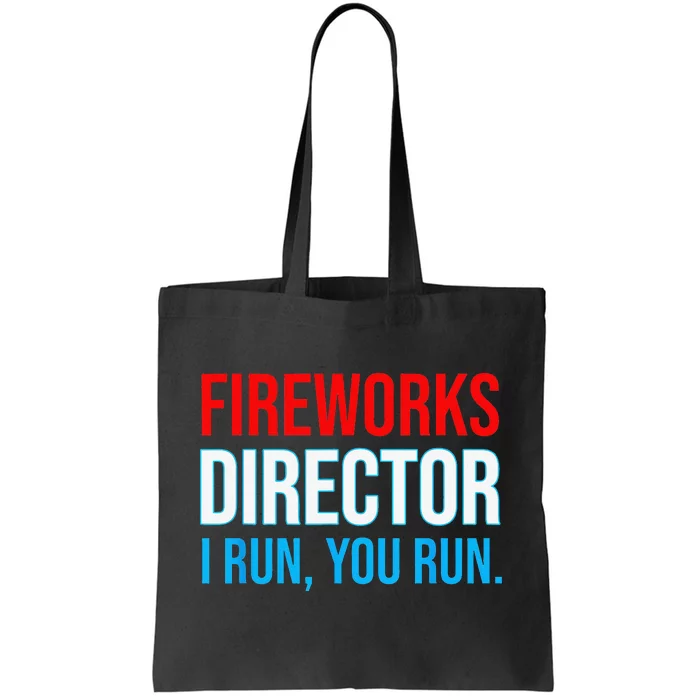 Fireworks Director I Run You Run Funny 4th Of July Party Tote Bag